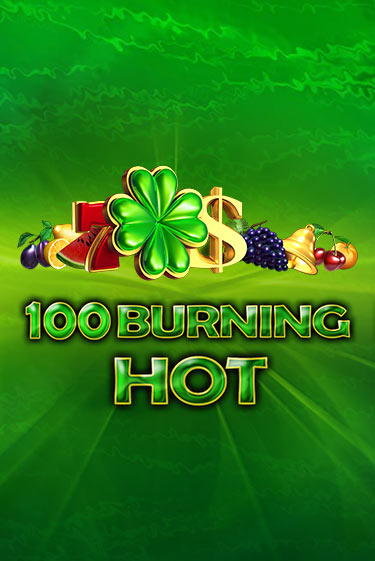 100 Burning Hot игровой аппарат | Casino Vulkan играть бесплатно