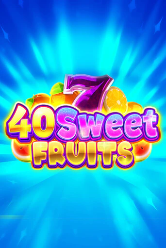 40 Sweet Fruits игровой аппарат | Casino Vulkan играть бесплатно