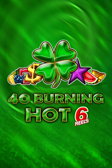 40 Burning Hot 6 Reels игровой аппарат | Casino Vulkan играть бесплатно