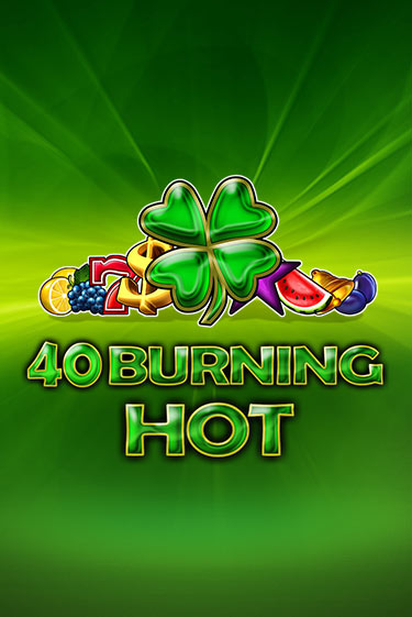 40 Burning Hot игровой аппарат | Casino Vulkan играть бесплатно