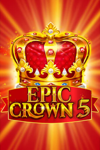 Epic Crown 5 игровой аппарат | Casino Vulkan играть бесплатно