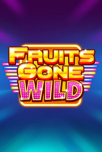 Fruits Gone Wild игровой аппарат | Casino Vulkan играть бесплатно