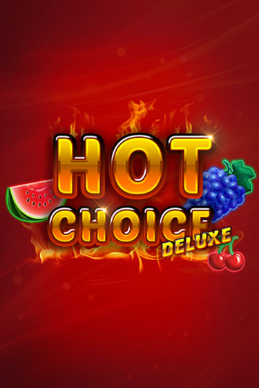 Hot Choice Deluxe игровой аппарат | Casino Vulkan играть бесплатно