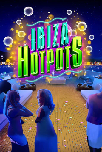 Ibiza Hotpots игровой аппарат | Casino Vulkan играть бесплатно