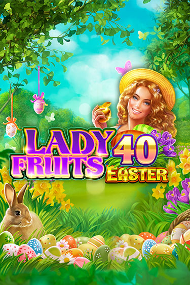Lady Fruits 40 Easter игровой аппарат | Casino Vulkan играть бесплатно