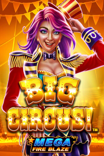 Mega Fire Blaze: Big Circus игровой аппарат | Casino Vulkan играть бесплатно
