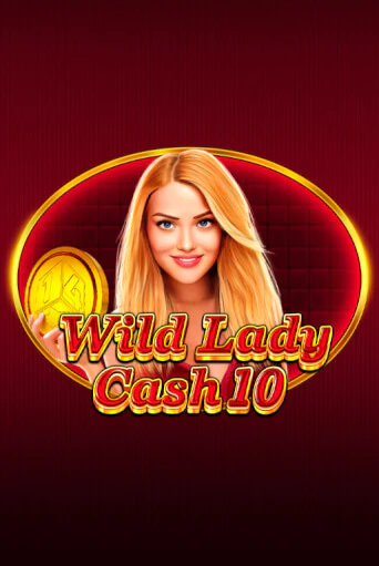 Wild Lady Cash 10 игровой аппарат | Casino Vulkan играть бесплатно
